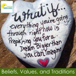 Beliefs, Values, and Traditions | Green Home Coach